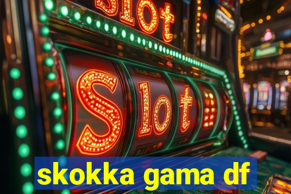 skokka gama df